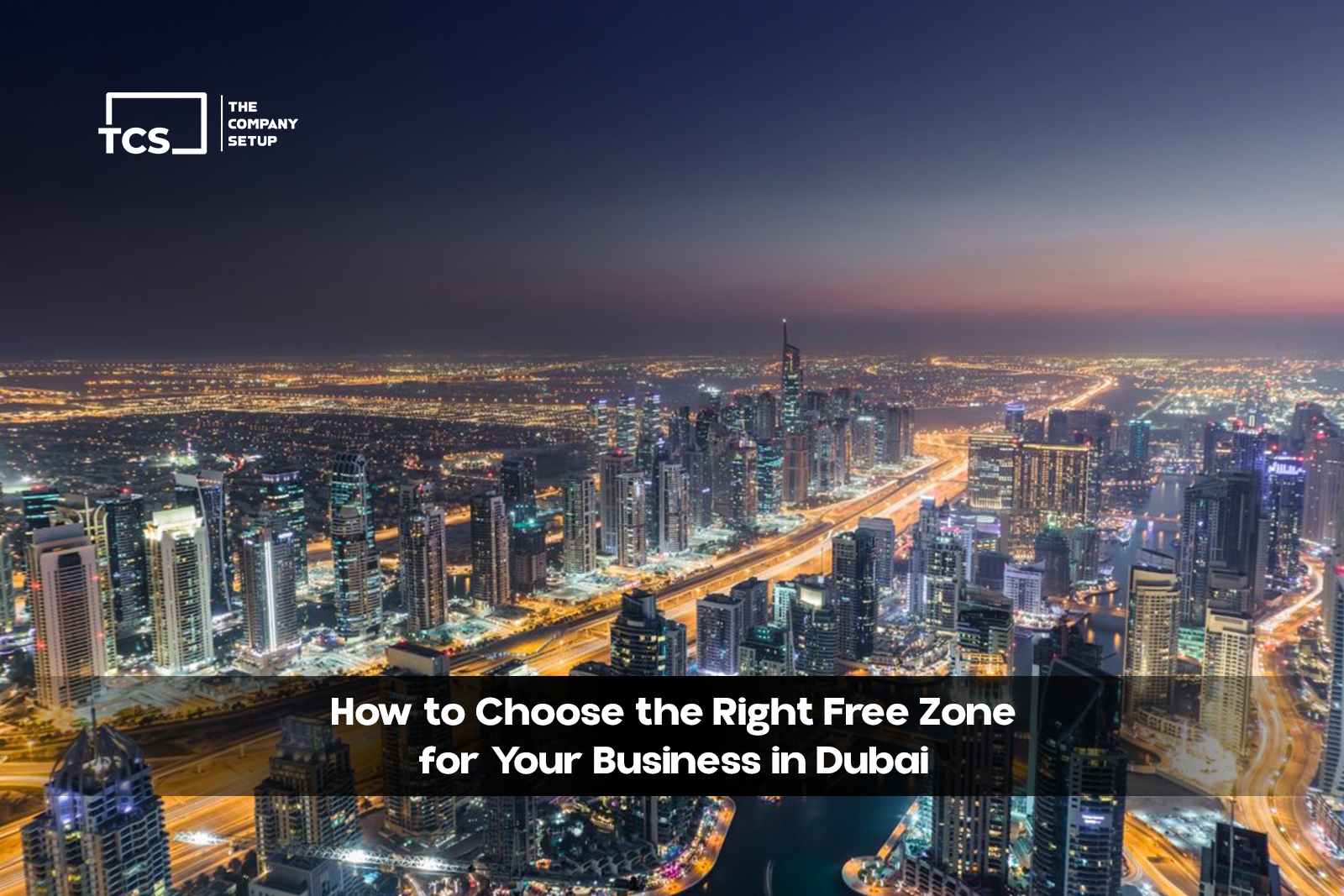 How to Choose the Right Free Zone for Your Business in Dubai